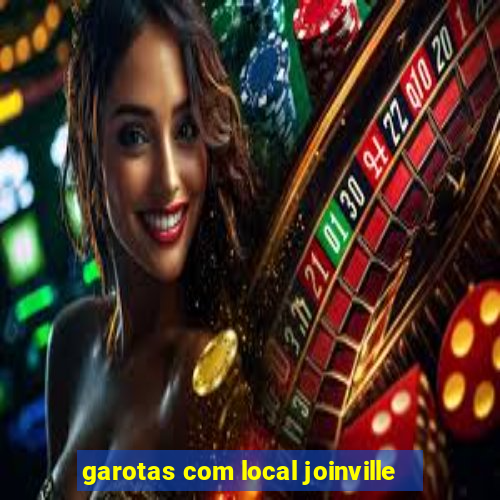 garotas com local joinville